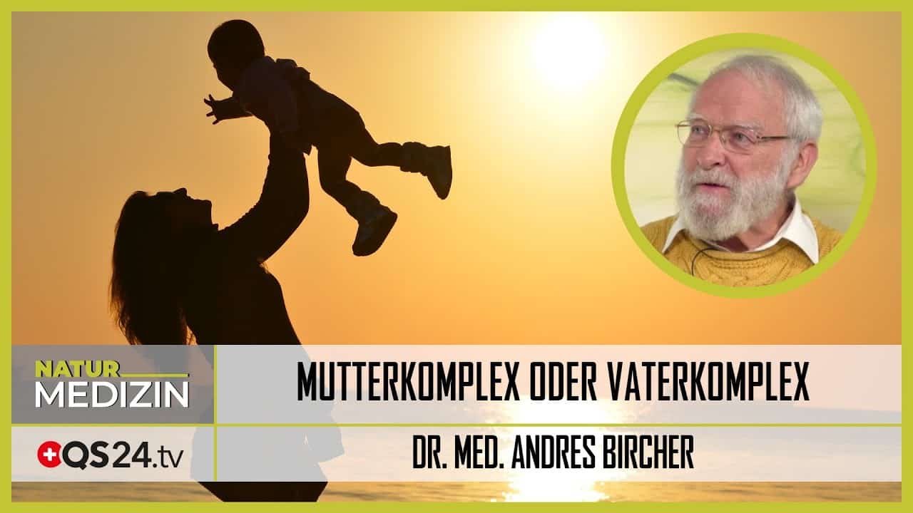Mutterkomplex oder Vaterkomplex Dr. med. Andres Bircher QS24 Gesundheitsfernsehen QS24