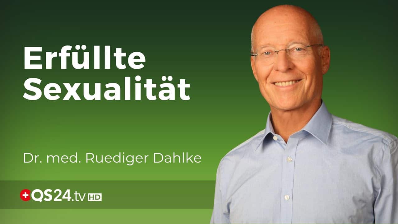 Erfüllte Sexualität | Dr. med. Ruediger Dahlke | Naturmedizin | QS24 ...